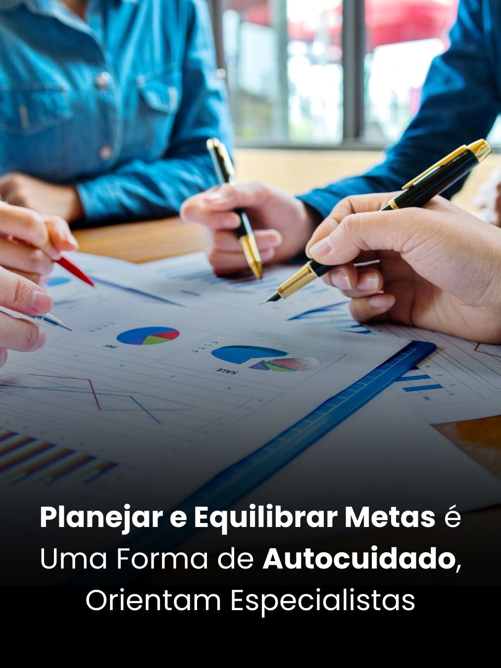 Planejar e Equilibrar Metas é Uma Forma de Autocuidado, Orientam Especialistas