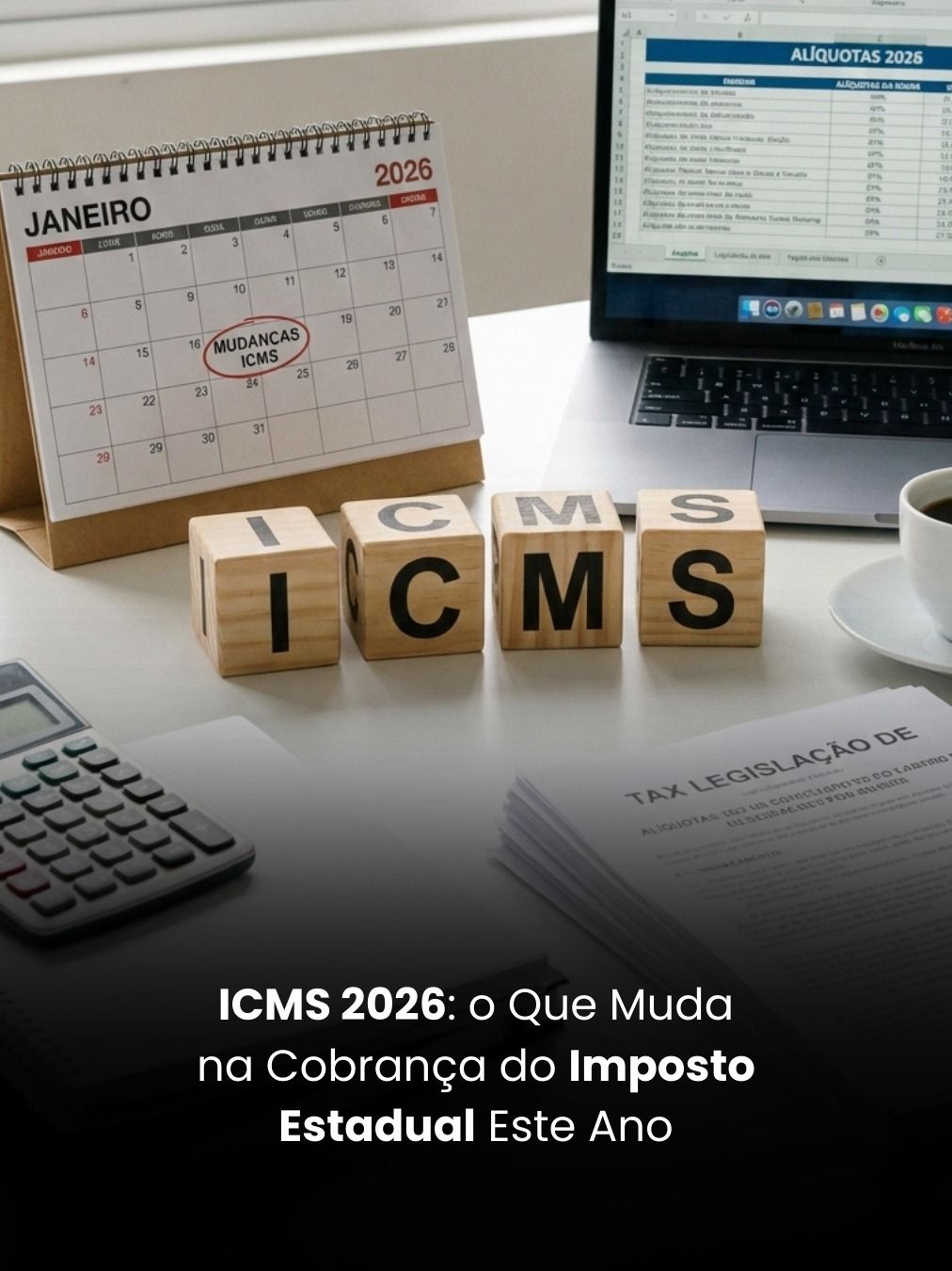ICMS 2026: o Que Muda na Cobrança do Imposto Estadual Este Ano